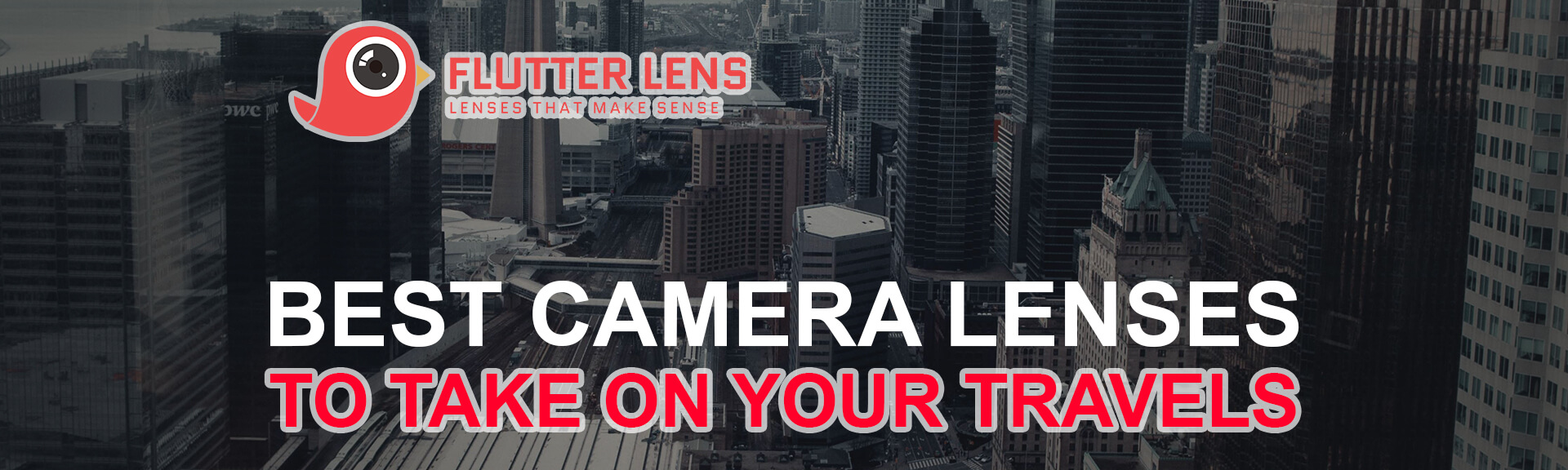 Best Camera Lenses To Take On Your Travels