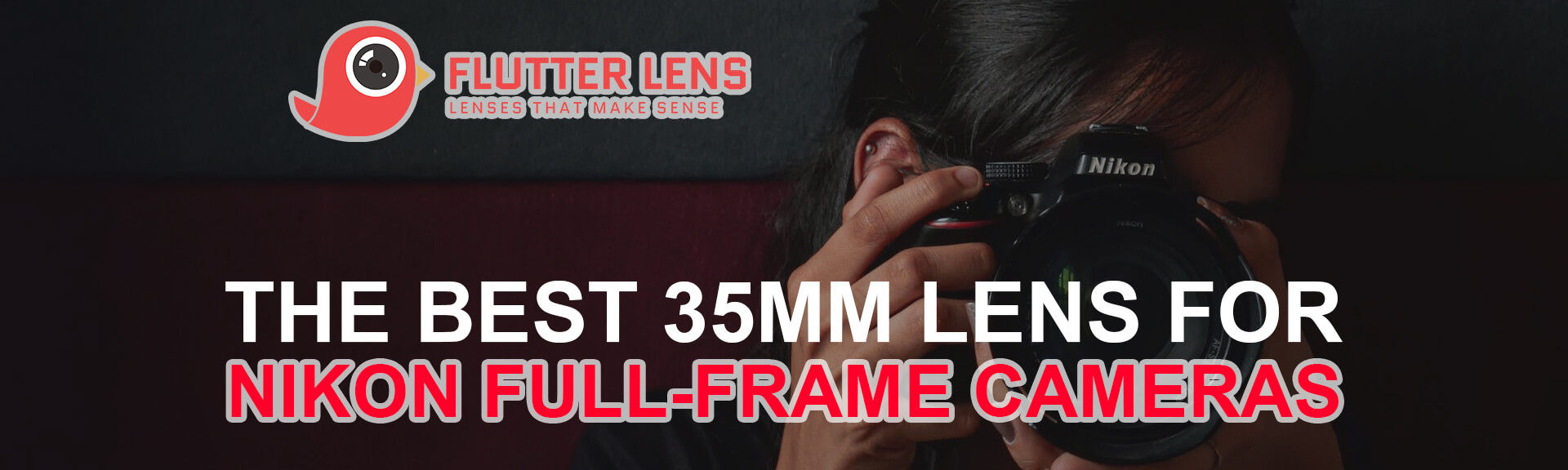 5 Of The Best 35mm Lens For Nikon Full-Frame Cameras